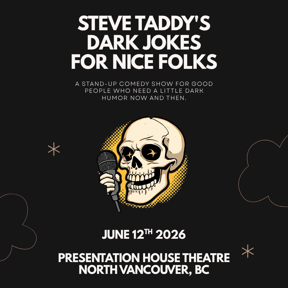 June 12 in North Vancouver at the Presentation House Theatre: Steve Taddy's “Dark Jokes for Nice Folks” Stand-up Comedy Show (Tickets)