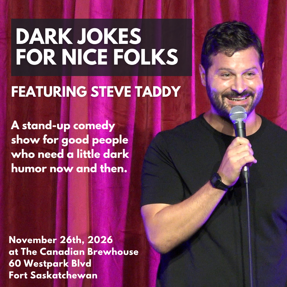 November 26 in Fort Saskatchewan: “Dark Jokes for Nice Folks” Stand-up Comedy at The Canadian Brewhouse - Featuring Steve Taddy (Tickets)