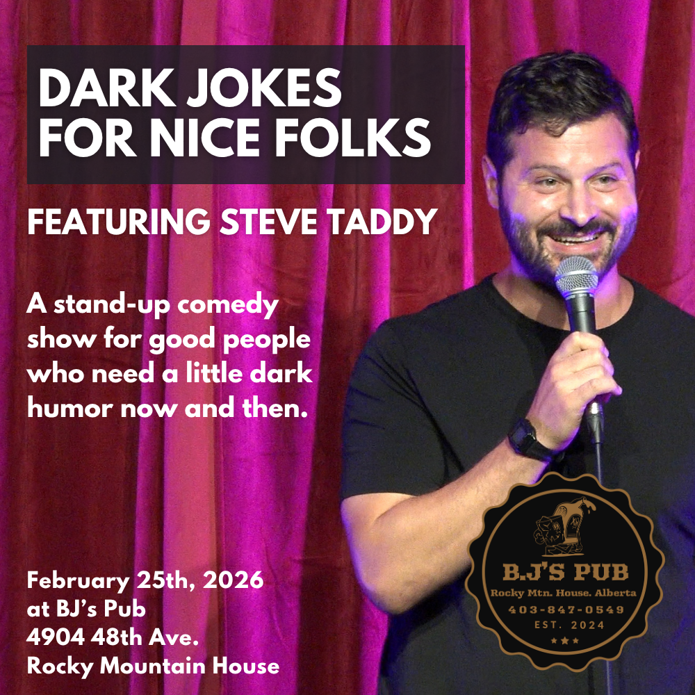 February 25: “Dark Jokes for Nice Folks” Stand-up Comedy at BJ's Pub (Rocky Mountain House) - Featuring Steve Taddy [Tickets]