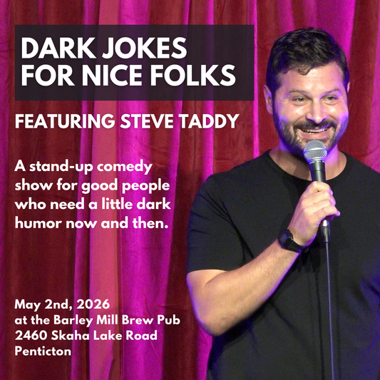 May 2: “Dark Jokes for Nice Folks” Stand-up Comedy at Barley Mill Brew Pub (Penticton) - Featuring Steve Taddy [Tickets]