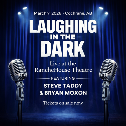 March 7 at the Ranchehouse Theatre in Cochrane: “Laughing in the Dark” Stand-up Comedy - Featuring Steve Taddy & Bryan Moxon [Tickets]