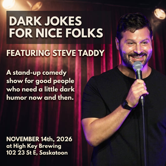 November 14 in Saskatoon: “Dark Jokes for Nice Folks” Stand-up Comedy at High Key Brewing - Featuring Steve Taddy (Tickets)