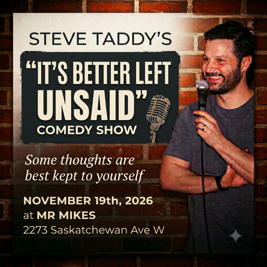 November 19 in Portage la Prairie: Steve Taddy’s "It's Better Left Unsaid” Stand-up Comedy Show at MR MIKES (Portage la Prairie) [Tickets]