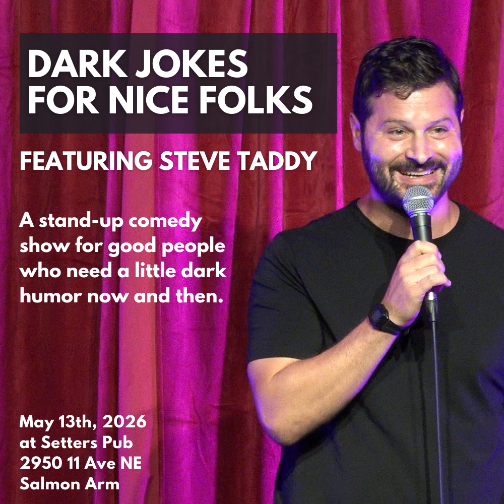 May 13 in Salmon Arm: “Dark Jokes for Nice Folks” Stand-up Comedy at the Setters Pub - Featuring Steve Taddy [Tickets]