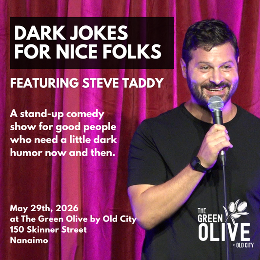 May 29: “Dark Jokes for Nice Folks” Stand-up Comedy at The Green Olive by Old City (Nanaimo) - Featuring Steve Taddy [Tickets]