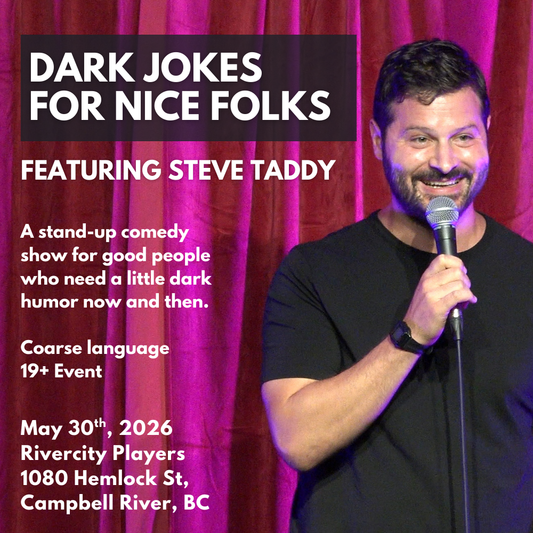 May 30 in Campbell River: “Dark Jokes for Nice Folks” Stand-up Comedy at Rivercity Players - Featuring Steve Taddy (Tickets)