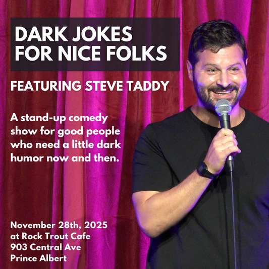 November 27: “Dark Jokes for Nice Folks” Stand-up Comedy at  Rock Trout Cafe (Prince Albert) - Featuring Steve Taddy [Tickets]